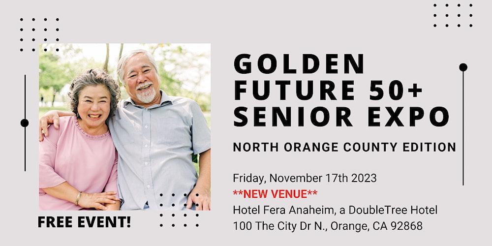 NORTH ORANGE COUNTY EDITION - Golden Future 50+ Senior Expo